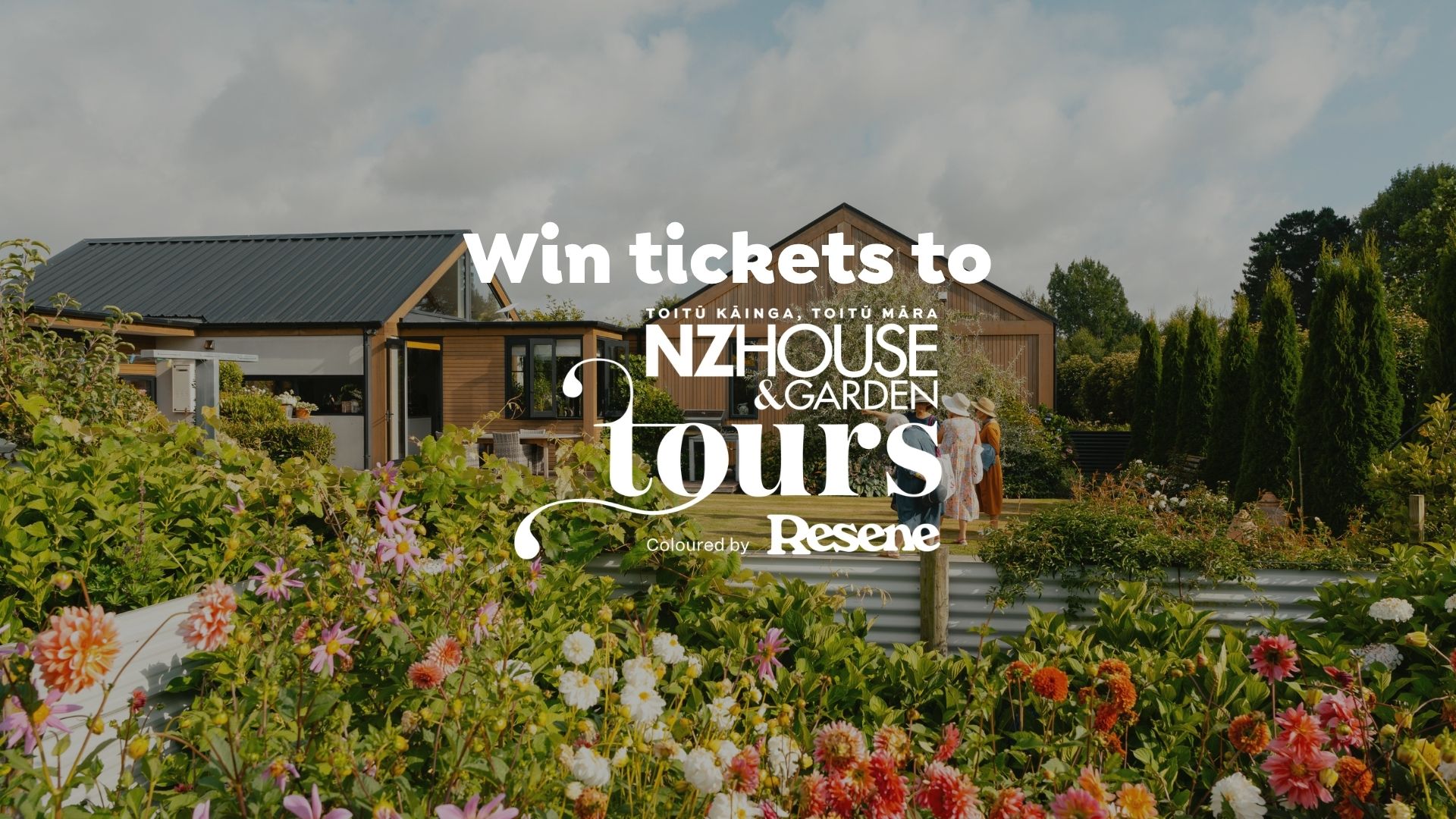 Text overlay announces "Win tickets to NZHOUSE & GARDEN tours coloured by Resene" over a modern house and a vibrant flower garden with people exploring.