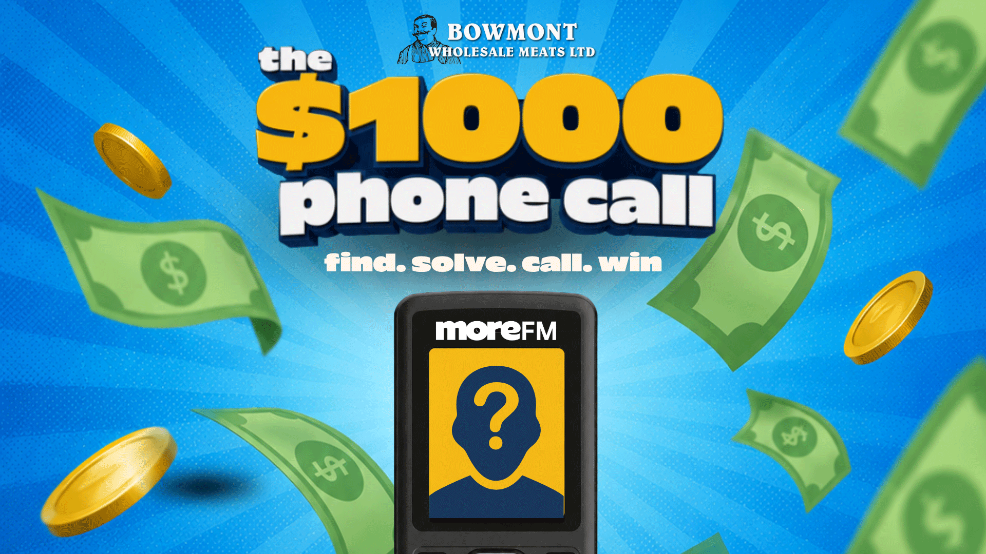 A blue comic-style background with falling money highlights "$1000 phone call" for "BOWMONT WHOLESALE MEATS LTD", with "find. solve. call. win" and a phone displaying "moreFM" and a question mark.
