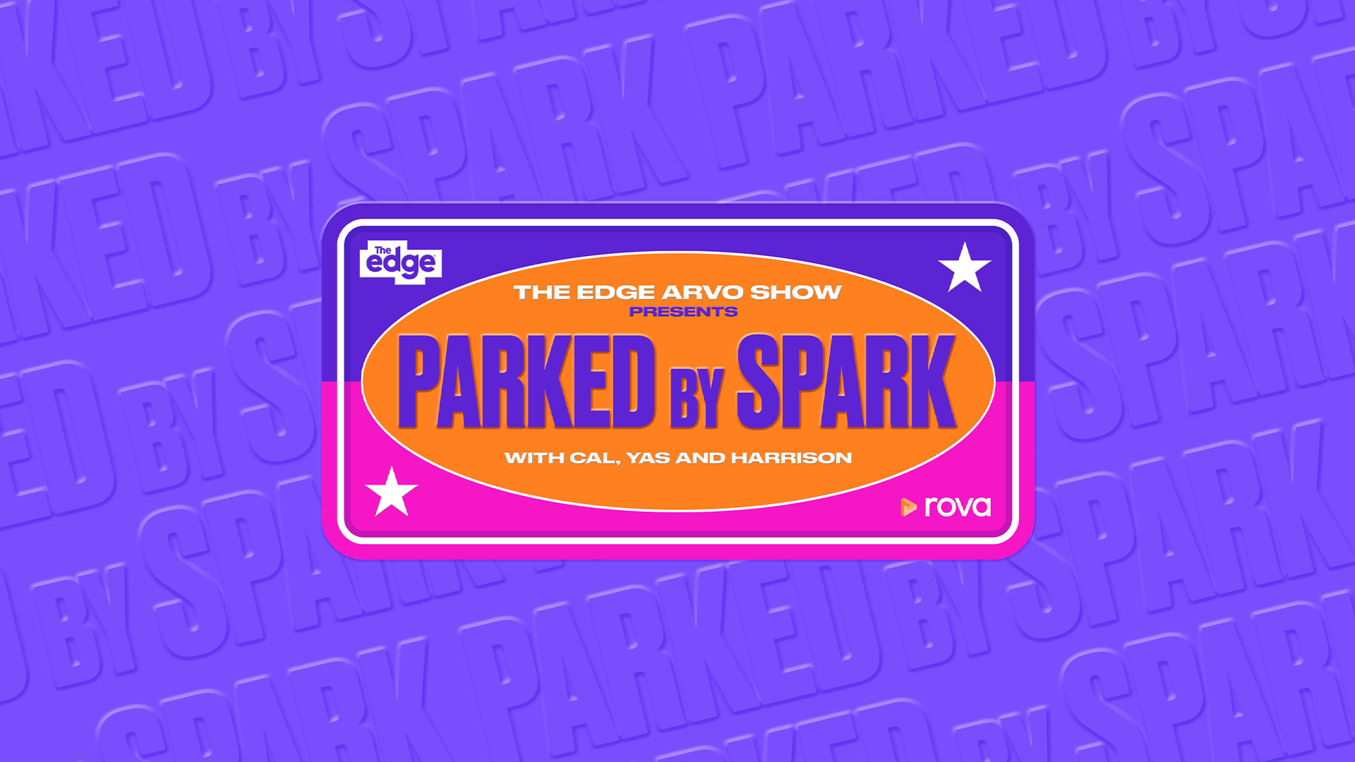A promotional graphic for "PARKED BY SPARK" by "The Edge Arvo Show" with "Cal, Yas and Harrison," featuring orange, purple, and pink colors, on a purple embossed background.