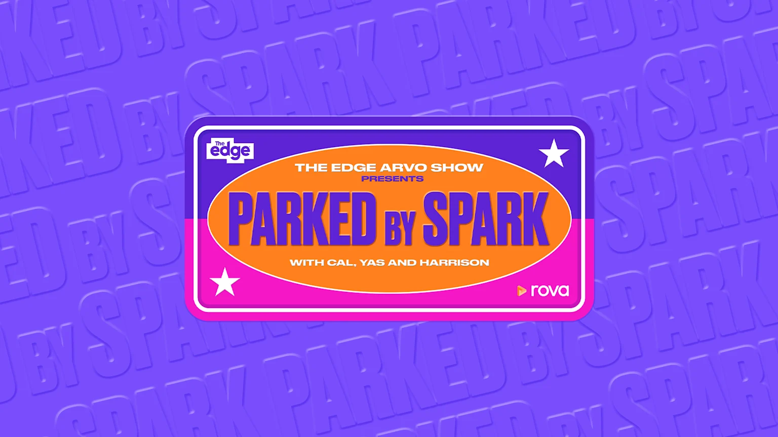 A promotional graphic for "PARKED BY SPARK" by "The Edge Arvo Show" with "Cal, Yas and Harrison," featuring orange, purple, and pink colors, on a purple embossed background.