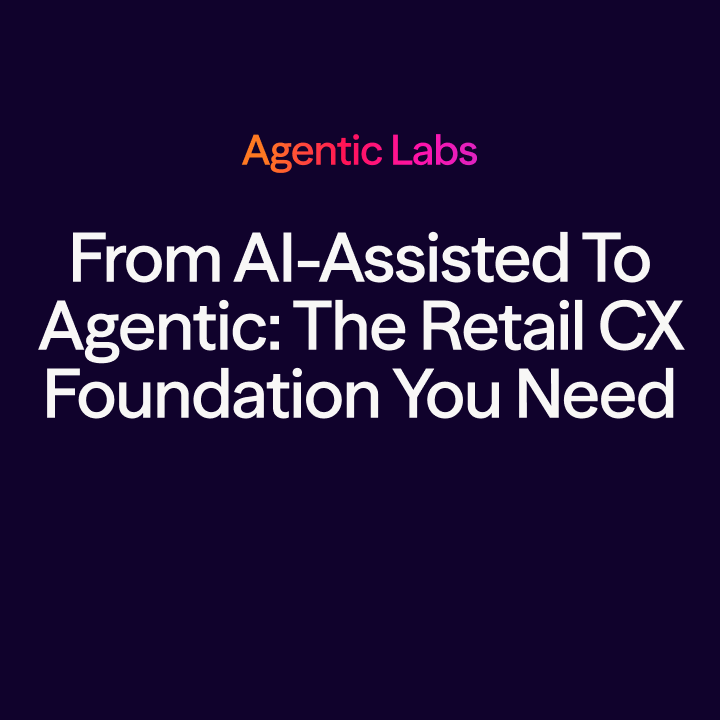 Agentic AI in Retail- CX Foundation You Need First