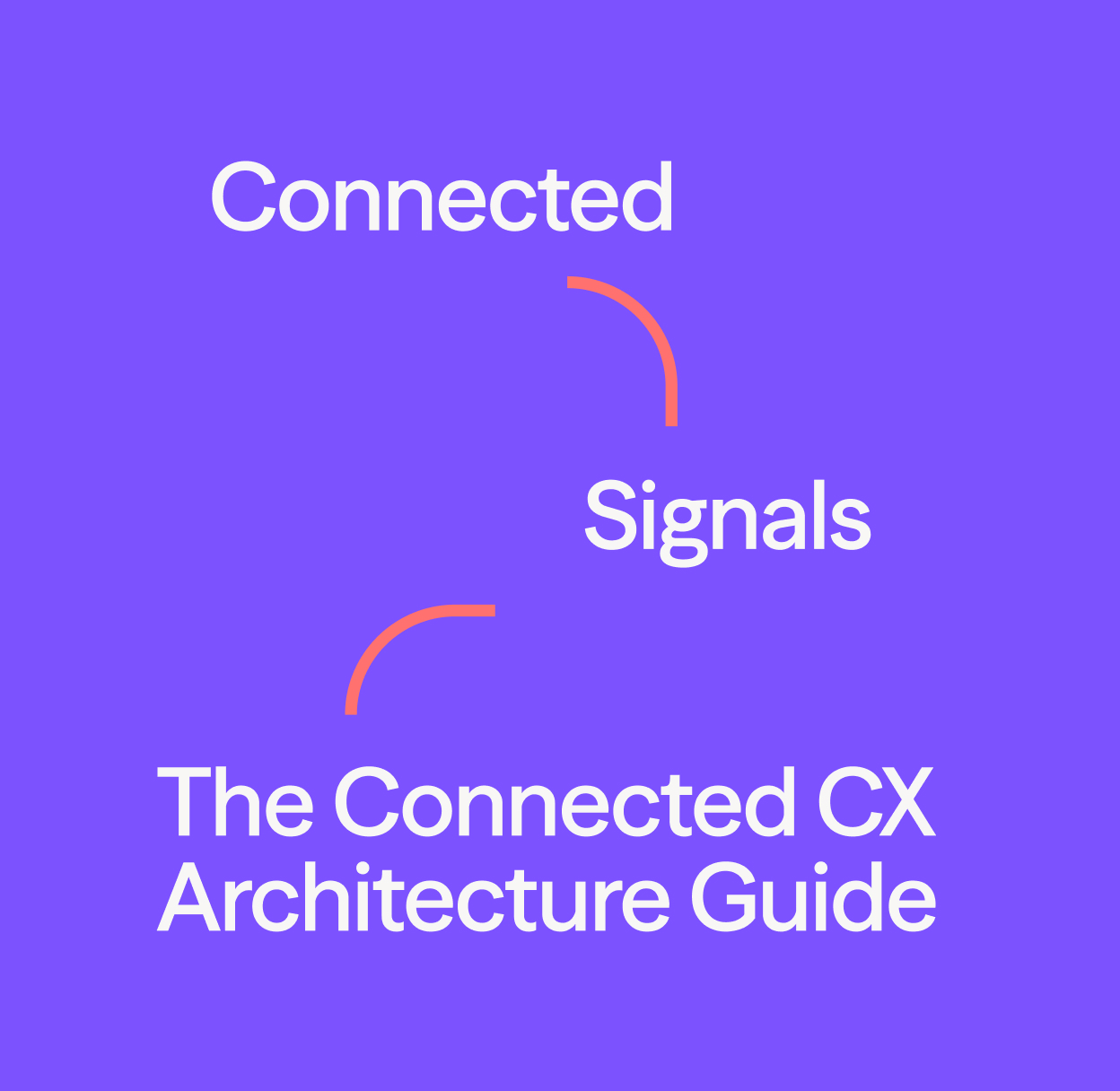 The Connected CX Architecture Guide