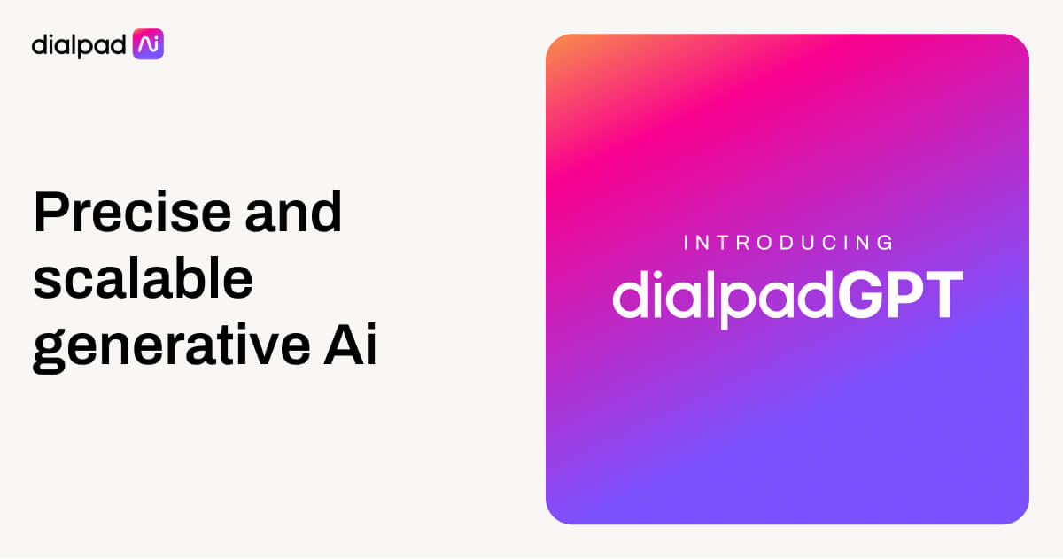 DialpadGPT: The LLM Designed for Business Use | Dialpad