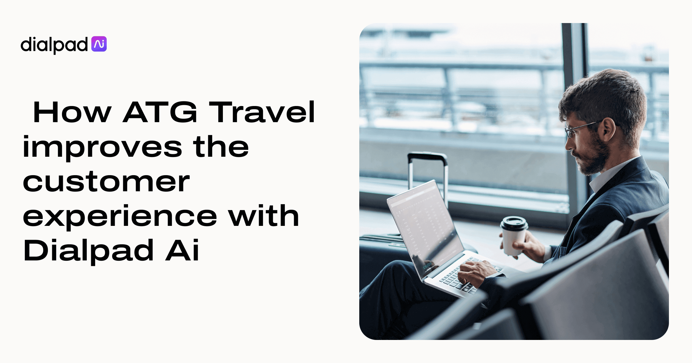 How ATG Travel improves the customer experience with Dialpad Ai | Dialpad