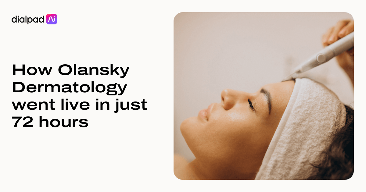 How Olansky Dermatology Went Remote With Dialpad Ai | Dialpad