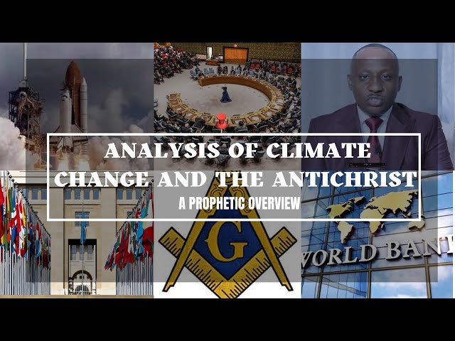 LIFE IS SPIRITUAL PRESENTS: ANALYSIS OF CLIMATE CHANGE AND THE ANTICHRIST - A PROPHETIC OVERVIEW