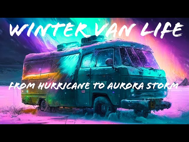 Van Life, escaping HURRICANE & into AURORA WINTER STORM: Cozy Van Polar Snow Camping #vanlife #rv