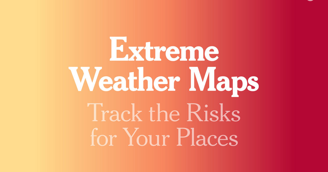 Extreme Weather Maps: Track the Risks for Your Places