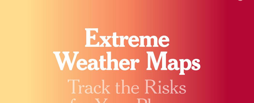 Extreme Weather Maps: Track the Risks for Your Places