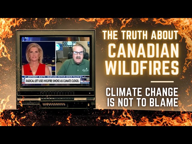 The Truth About Canadian Wildfires - Climate Change Not to Blame
