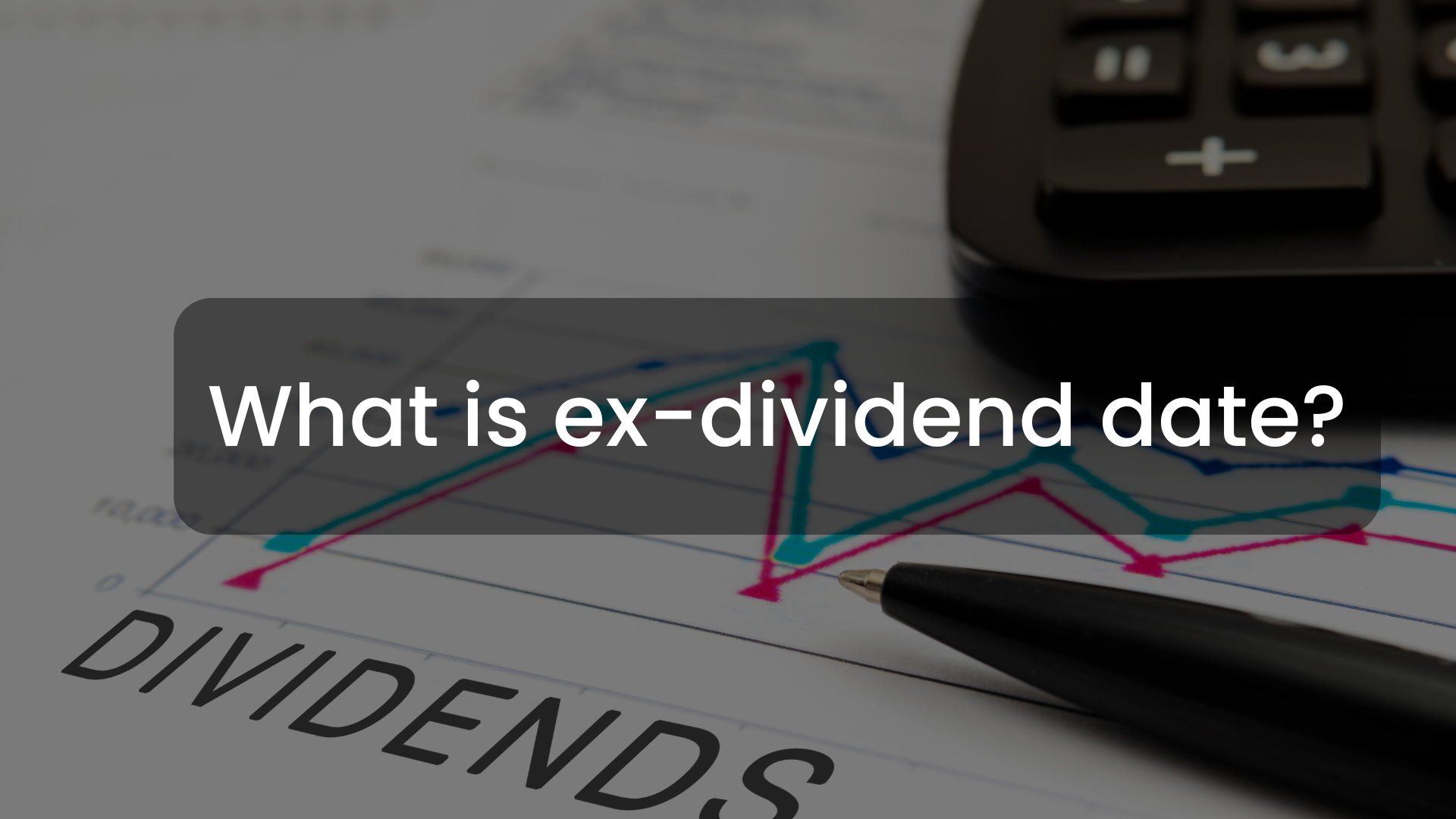 What Is the Ex Dividend Date: Definition and Dates
