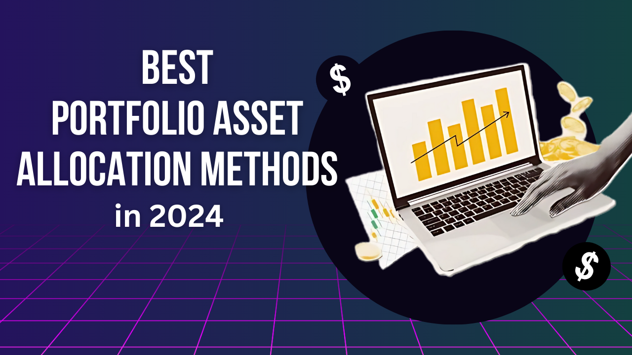 Best Portfolio Asset Allocation methods in 2024