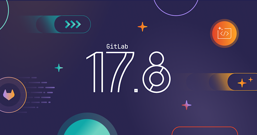 GitLab 17.8 released