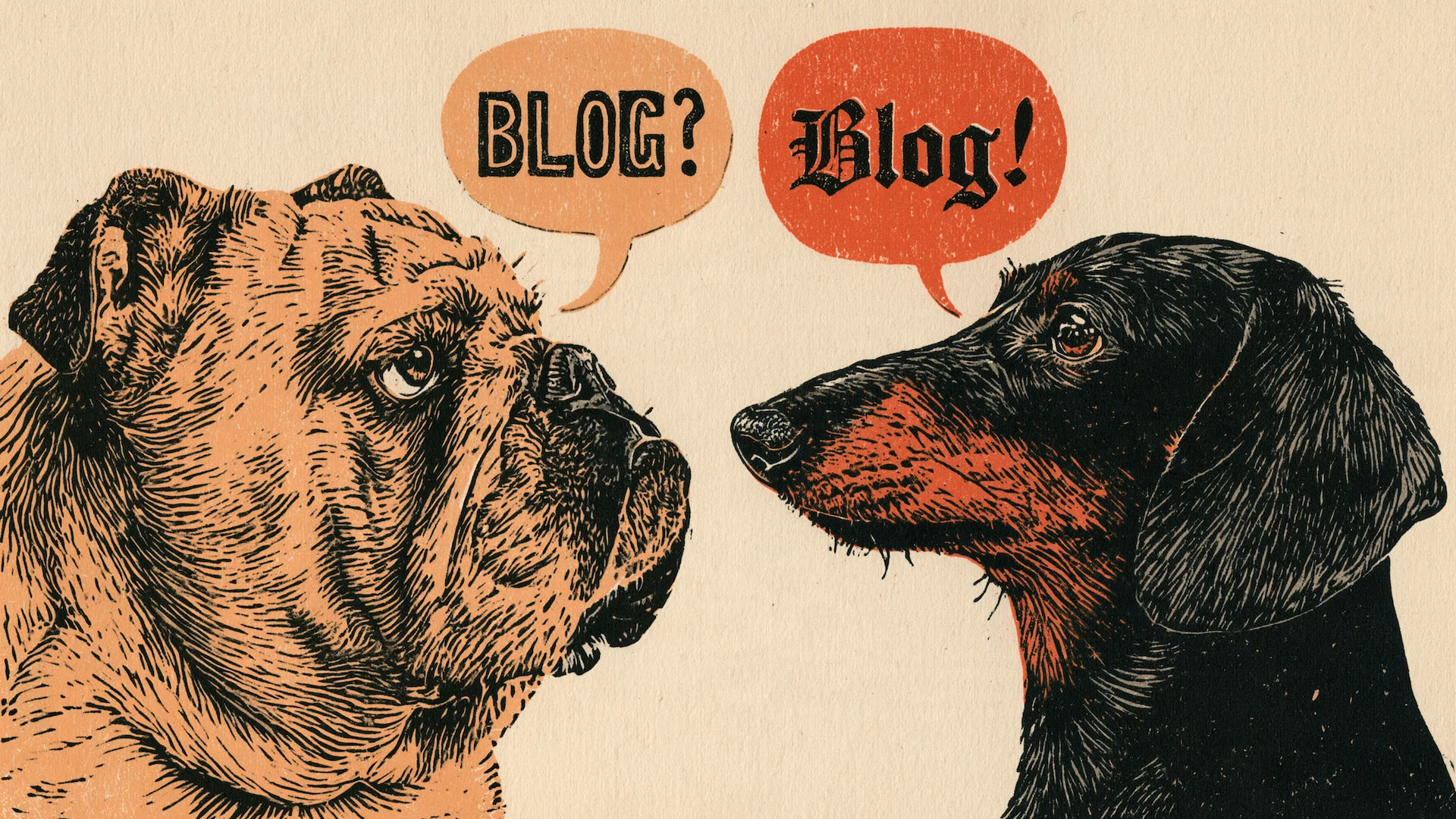 A British bulldog and a German dachshund nose to nose, the bulldog asking ‘BLOG?’ and the dachshund answering ‘Blog!’