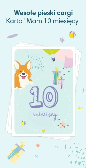 Kartki z nadrukiem z okazji 10. miesiąca życia dziecka, ozdobione radosnymi motywami, w tym wesołymi pieskami corgi i napisem: 10 miesięcy!