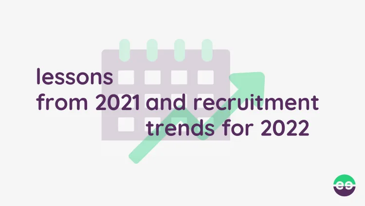 lessons from 2021 and recruitment trends for 2022