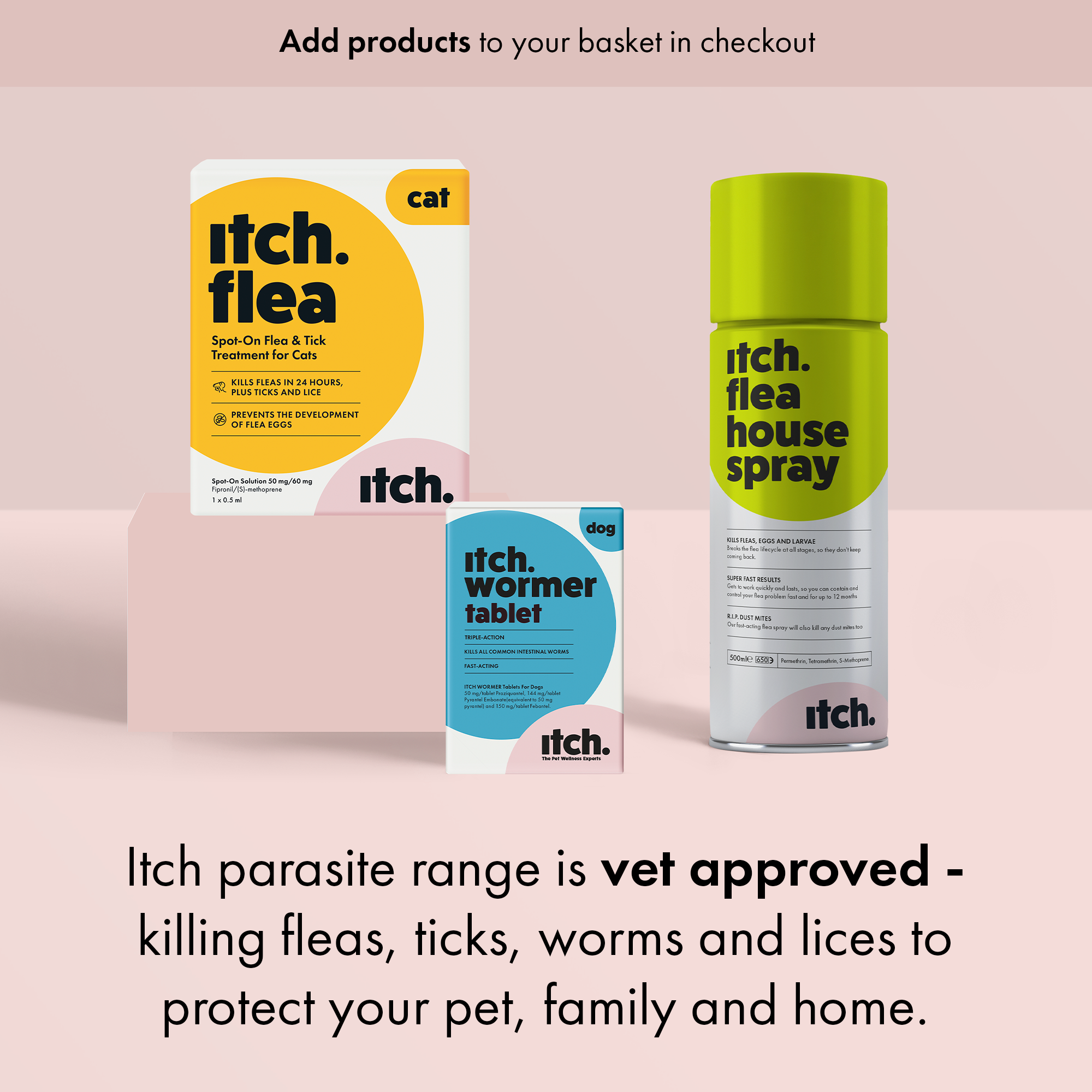 Itch Flea and Worm range for cats and dogs that kills fleas, ticks, worms and lice.
