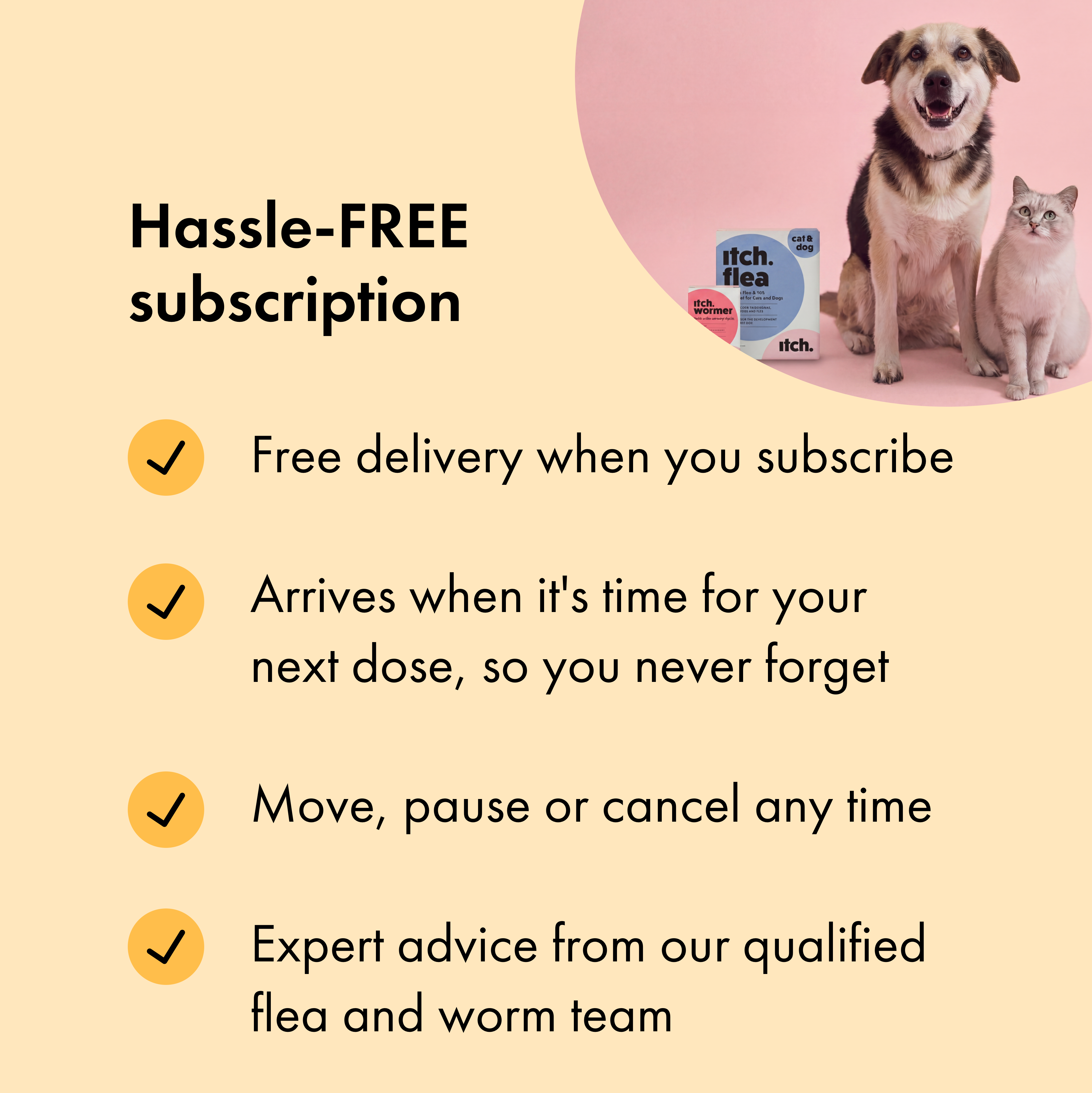 Benefits of subscribing to Itch Flea Treatment and Itch Wormer Tablets