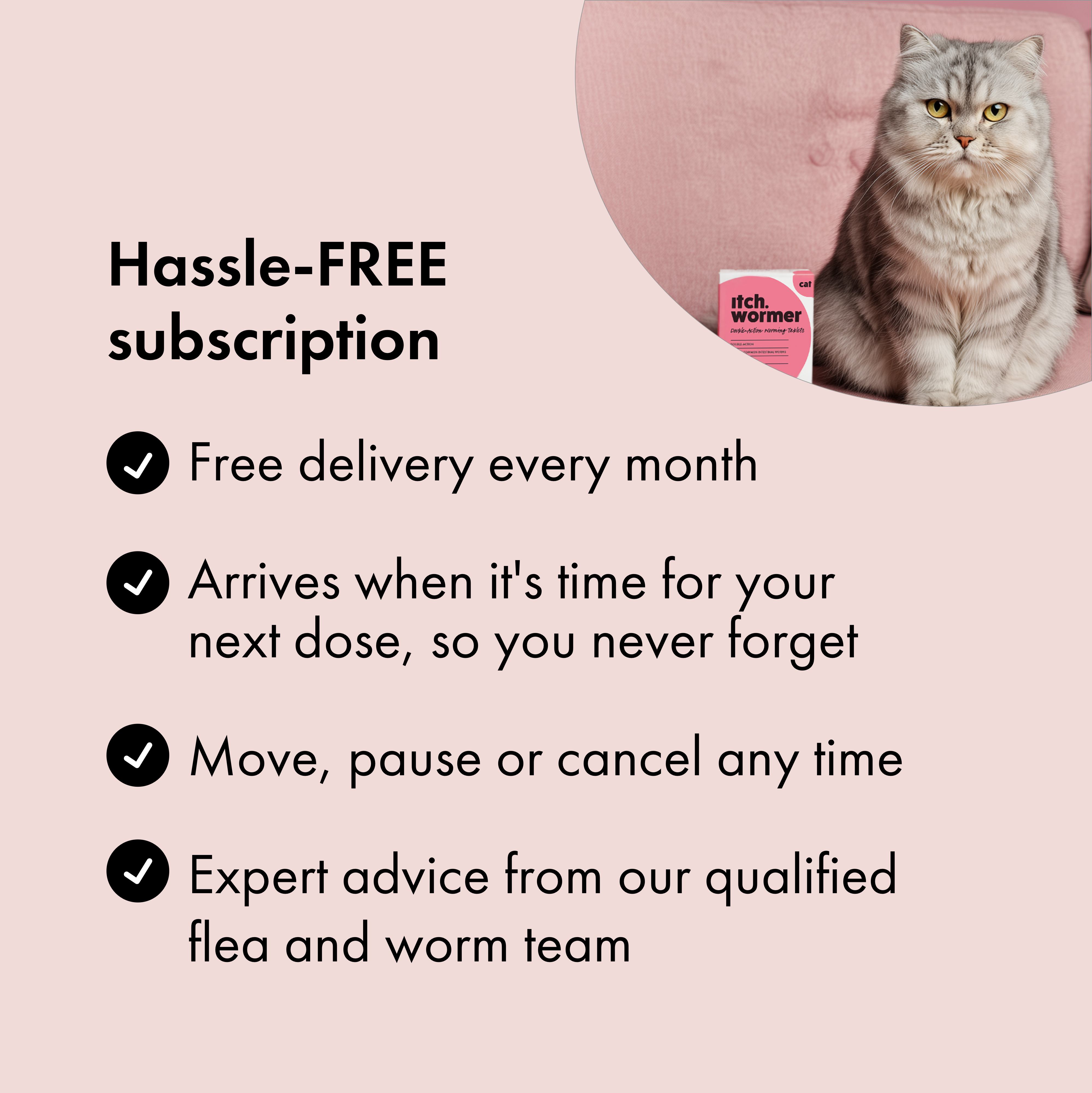 Benefits of subscribing to Itch worming treatment for cats