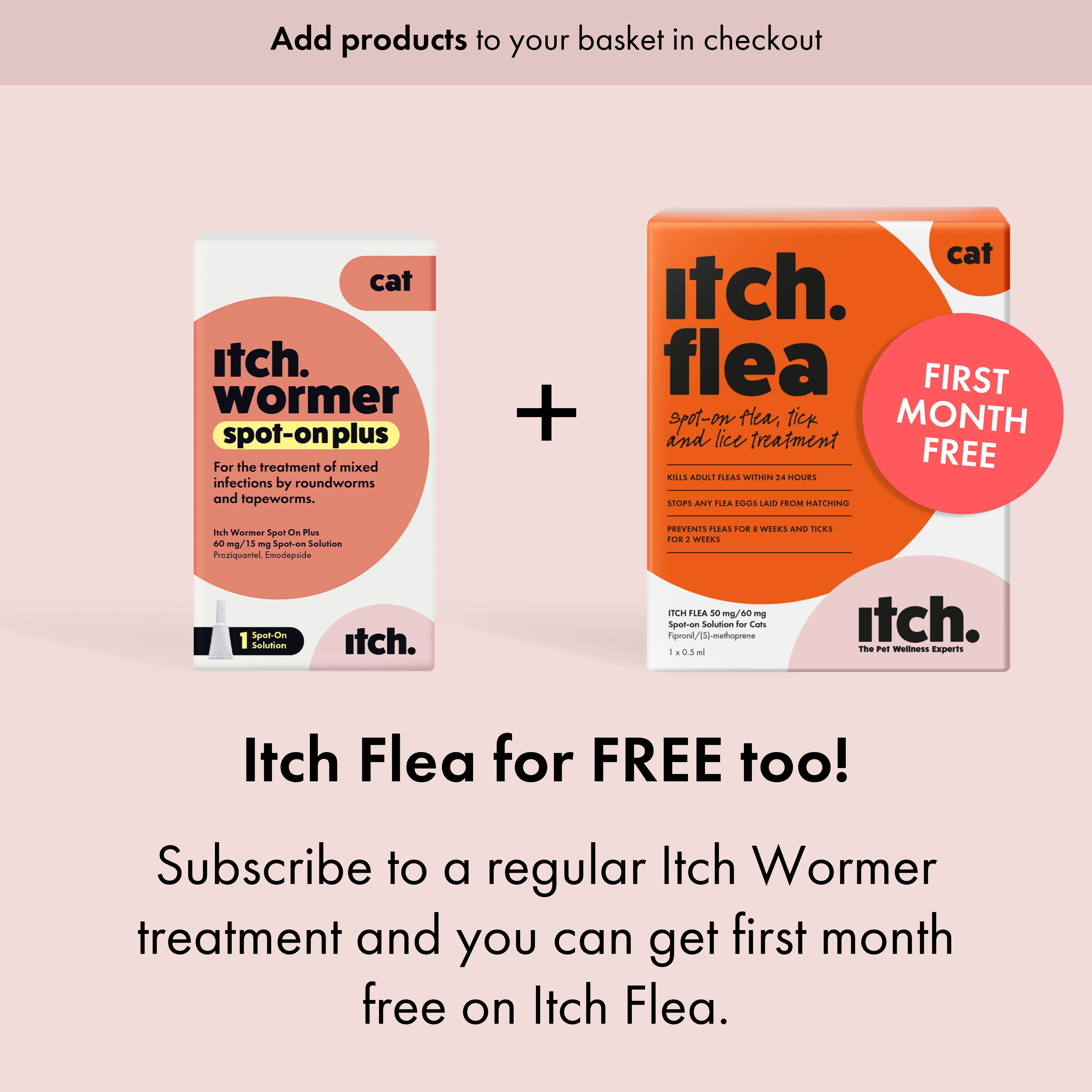 Itch Flea and Worm range for cats that kills fleas, ticks, worms and lice.