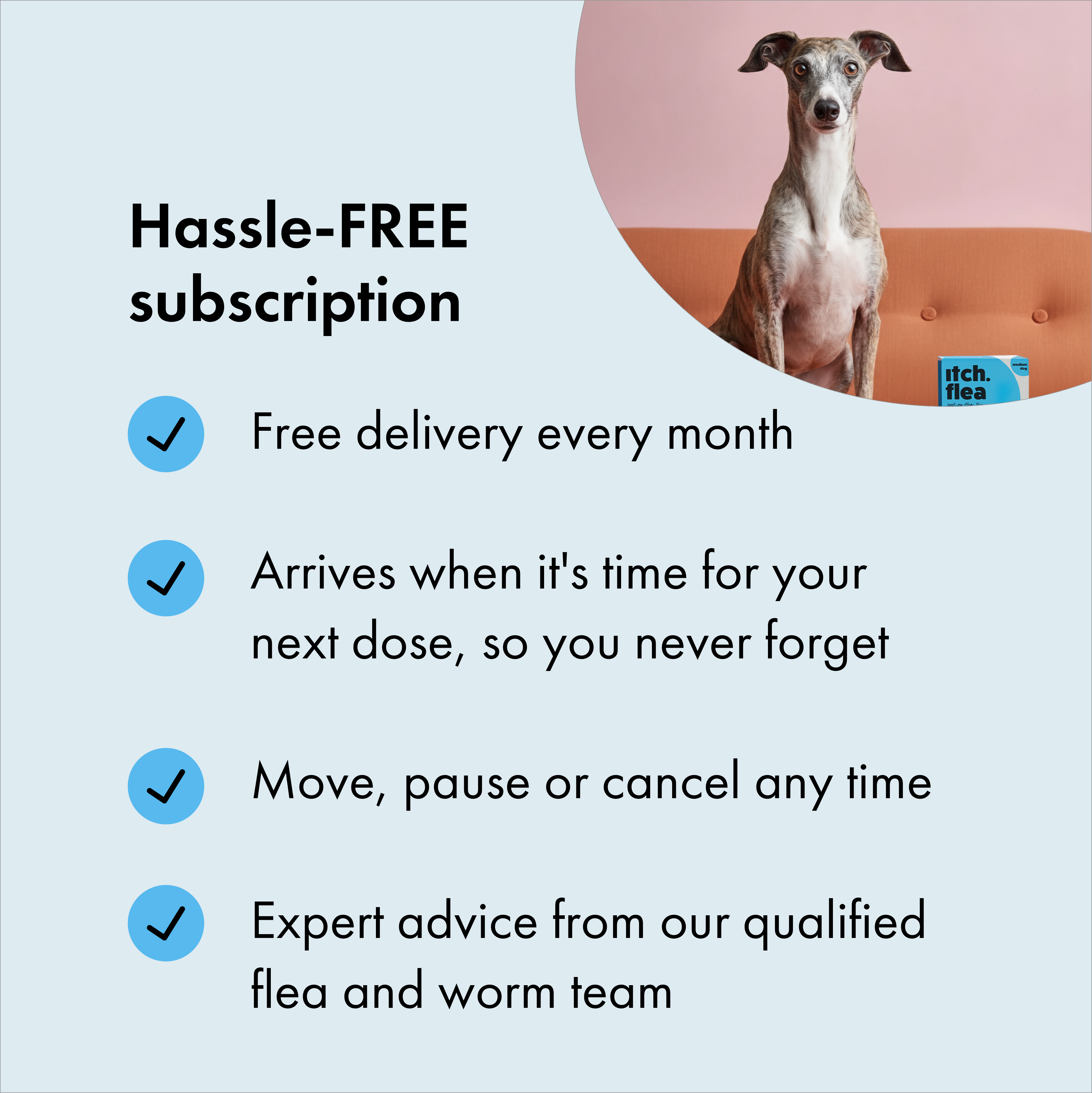 Benefits of subscribing to Itch Flea & Tick Treatment for Dogs. 