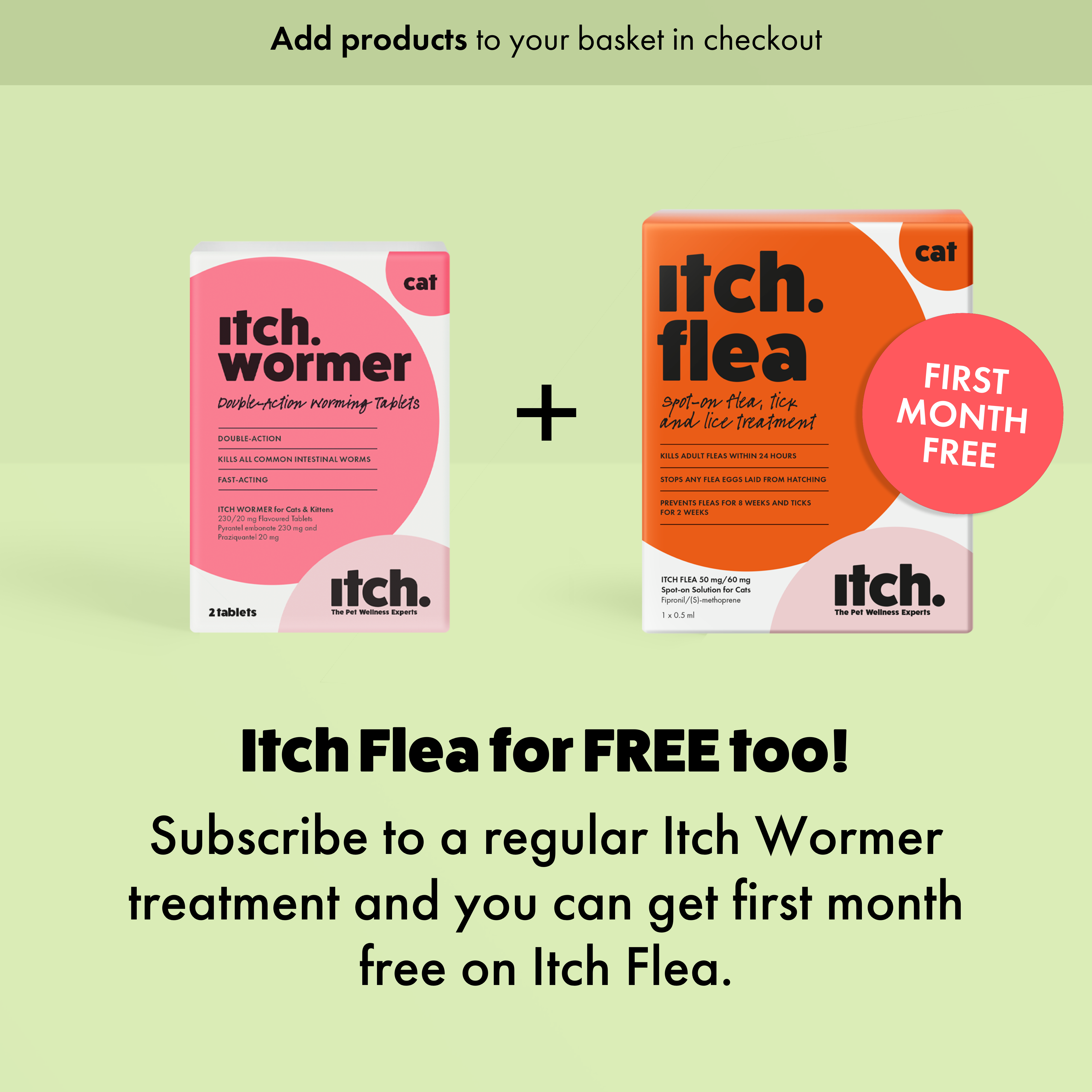 Itch Flea and Worm range for cats that kills fleas, ticks, worms and lice.