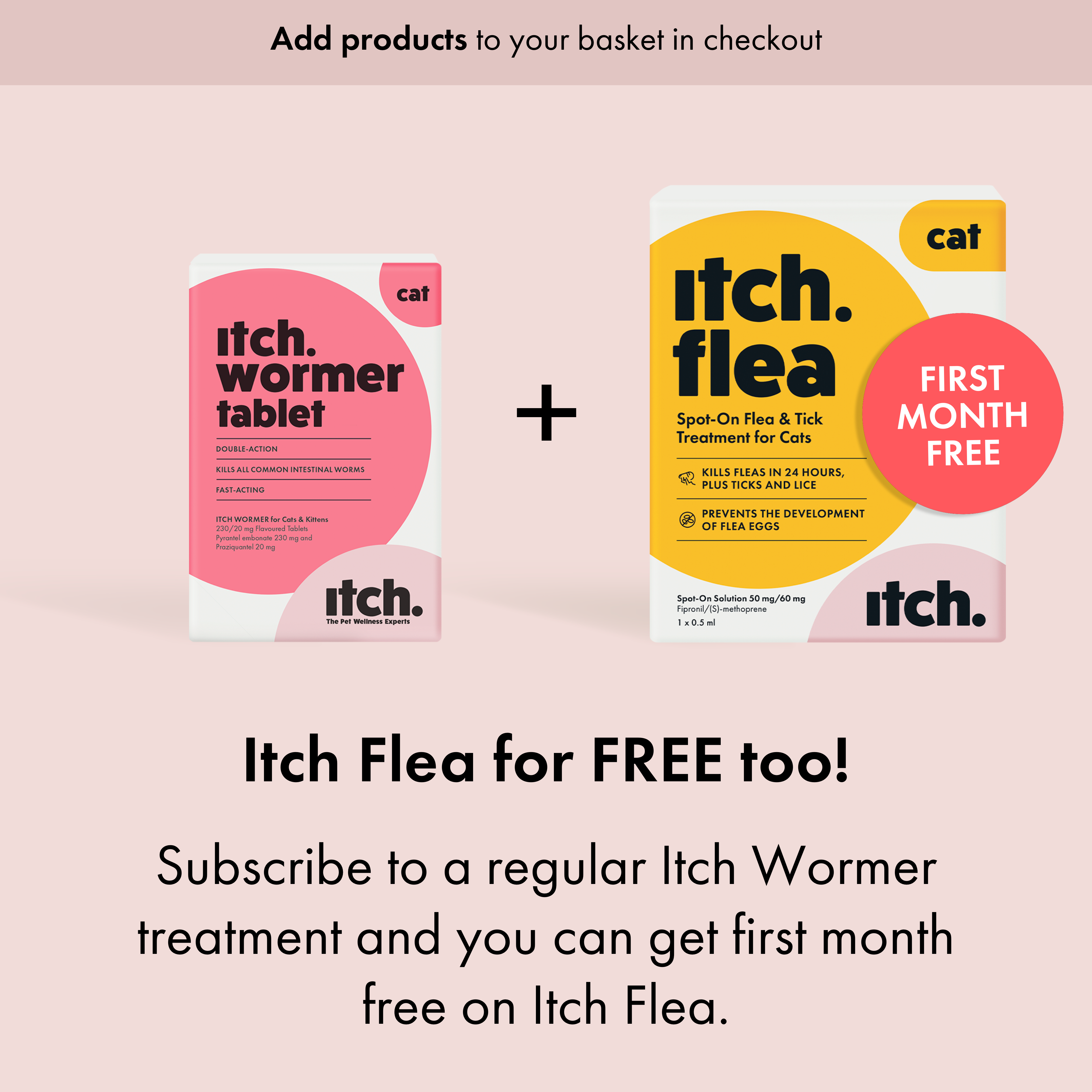 Itch Flea and Worm range for cats that kills fleas, ticks, worms and lice.