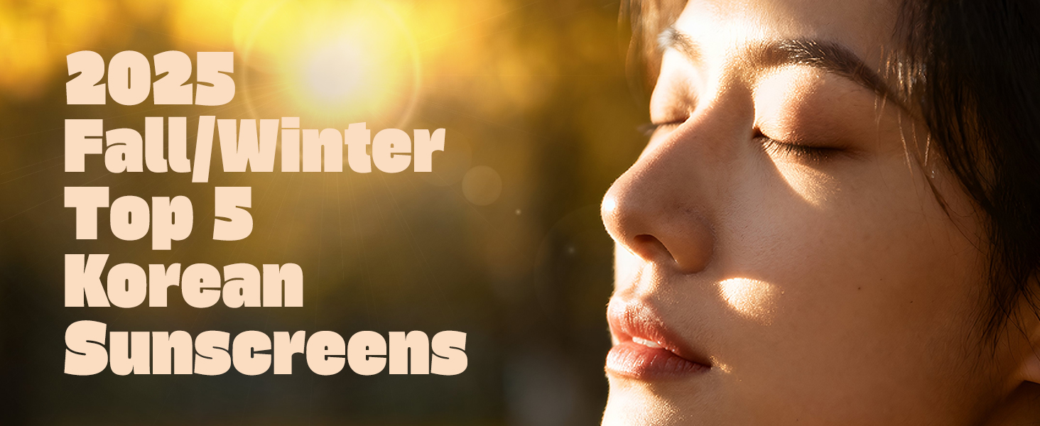 Top 5 Korean Sunscreens for Fall/Winter | 2025 Guide