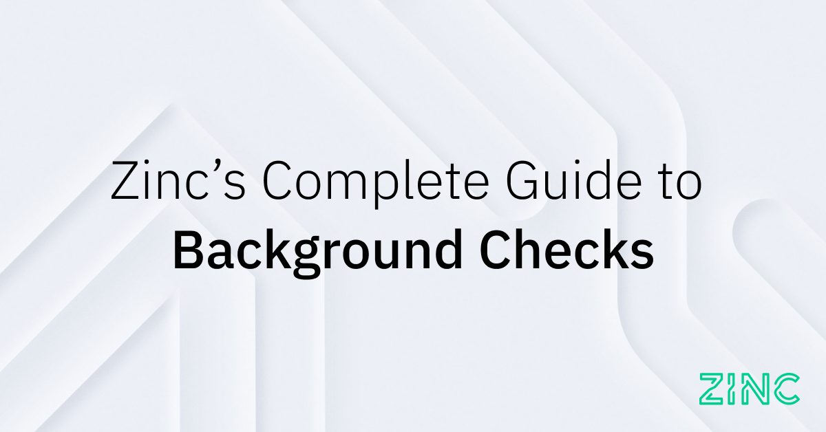 Zinc’s Complete Guide to Background Checks
