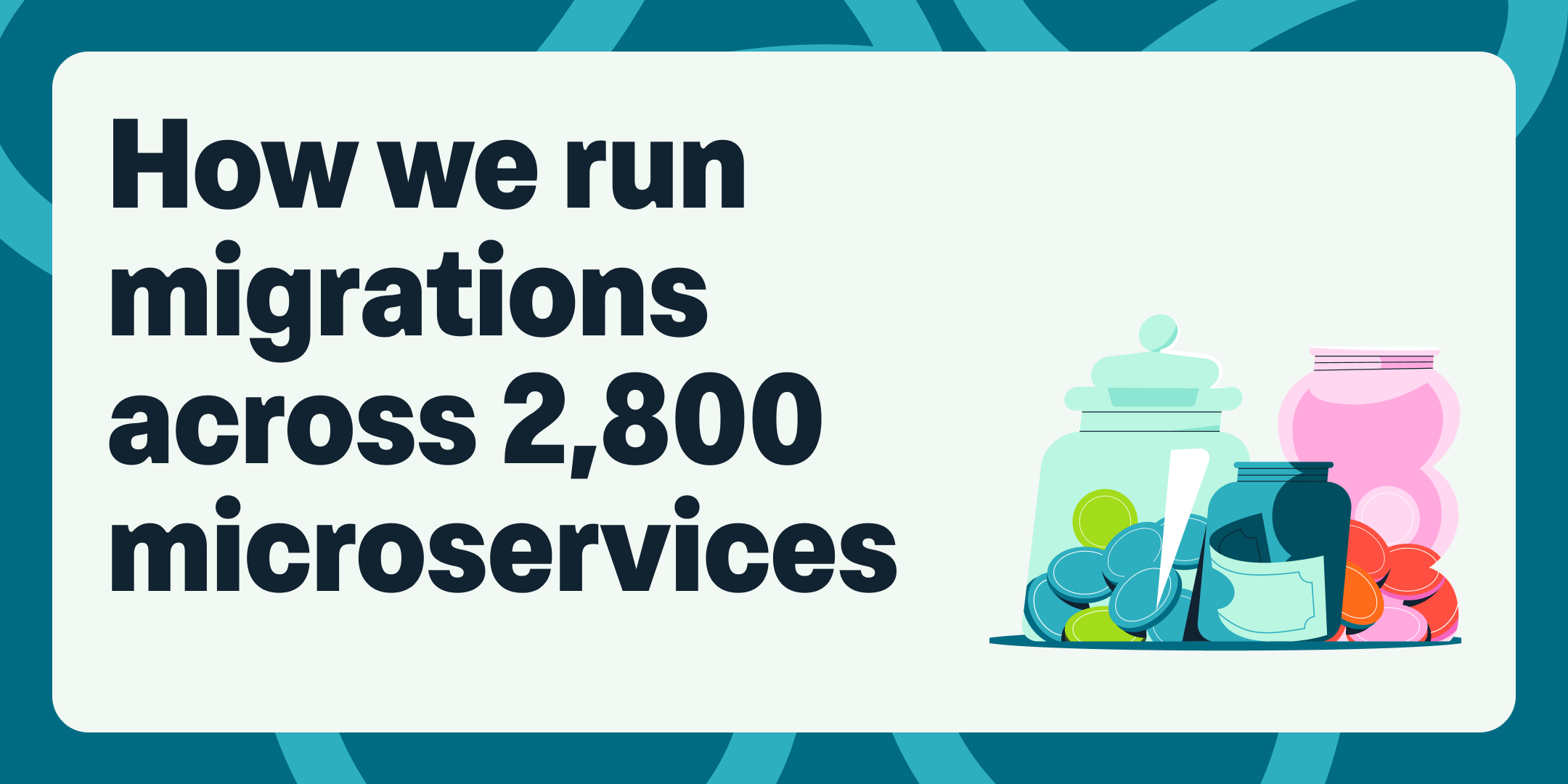 We run migrations across 2,800 microservices