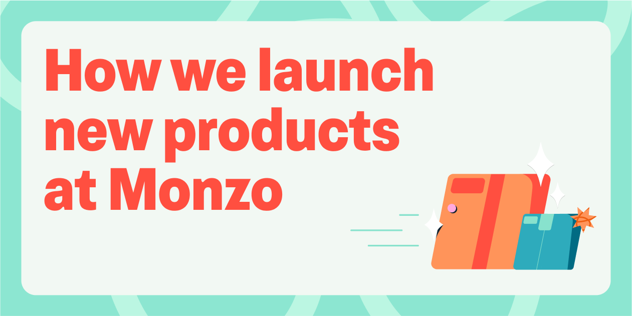 Text: How we launch products at Monzo
