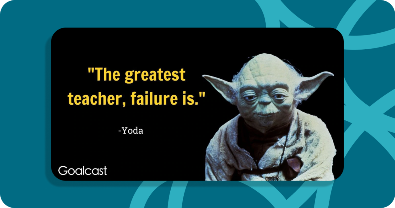 Yoda from Star Wars with his quote 'The greatest teacher, failure is'