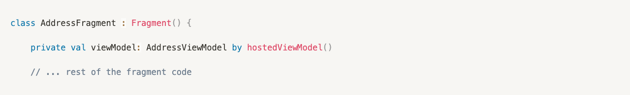 class AddressFragment : Fragment() {
private val viewModel: AddressViewModel by hostedViewModel()
// ... rest of the fragment code