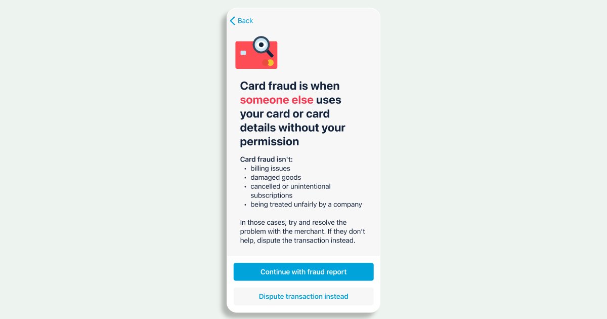 The new report a fraud flow, which has larger text, less words and clearly articulates what card fraud is