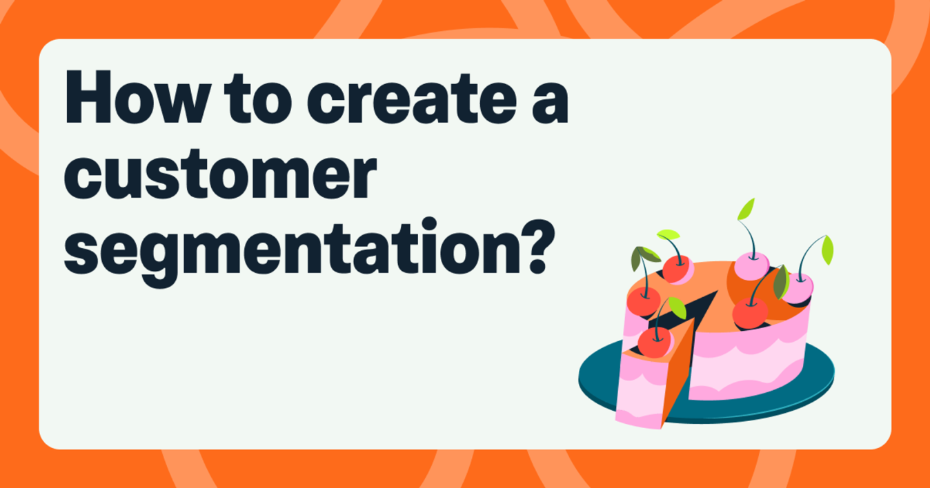 Image of the title: How to create a customer segmentation?, with an image of a cake with a slice cut out