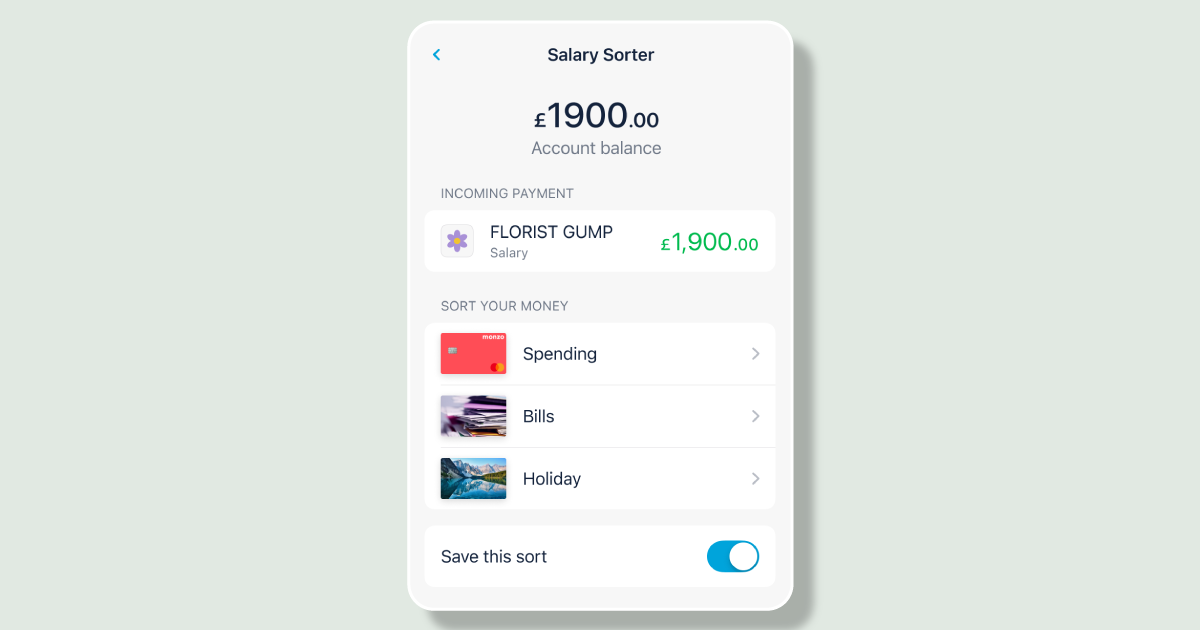 screen showing salary sorter in the Monzo app – splitting a salary of £1,900 between spending, bills and holiday Pots 

the option to "save this sort" is turned on 