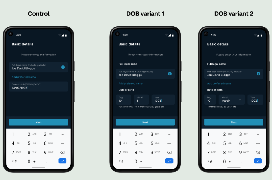 The original name and date-of-birth screen, compared with two variants. Both variants split the date field into three separate ‘day’, ‘month’ and ‘year’ fields. The first variant has the month as a numeric digit. The second variant has the month’s name in English selected from a drop-down list.