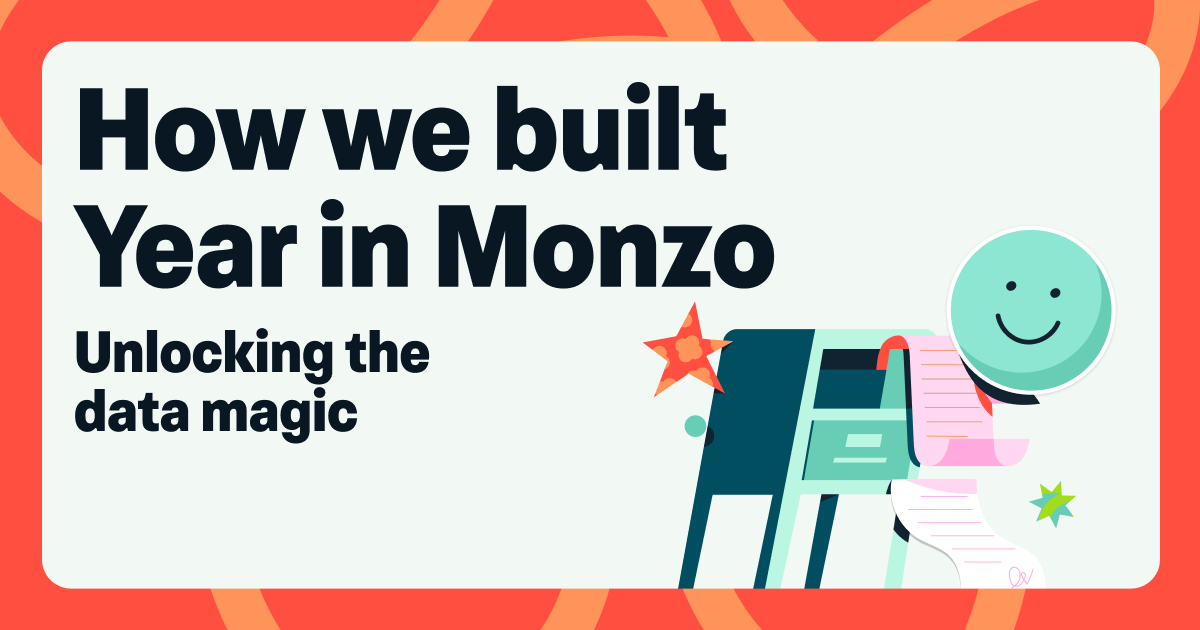 Hero image with the text "How we built Year in Monzo - unlocking the data magic". Has an image of a blue smiley face and data being processed. 