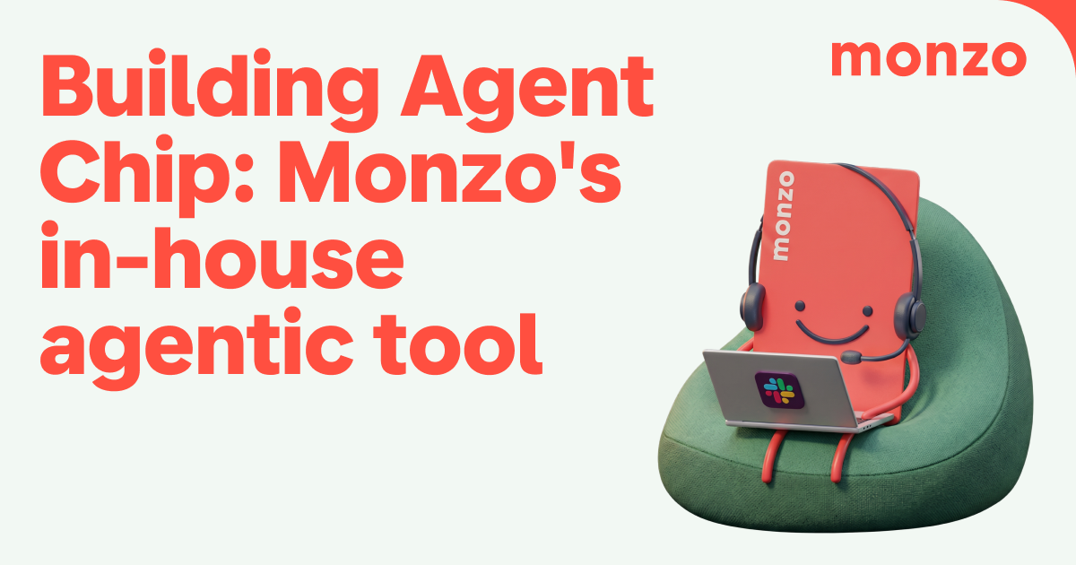 Cover image for Building Agent Chip: Monzo's in-house agentic tool