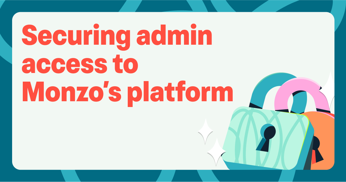 Headline says 'Securing admin access to Monzo's platform' with a cartoon of two locks on the bottom right