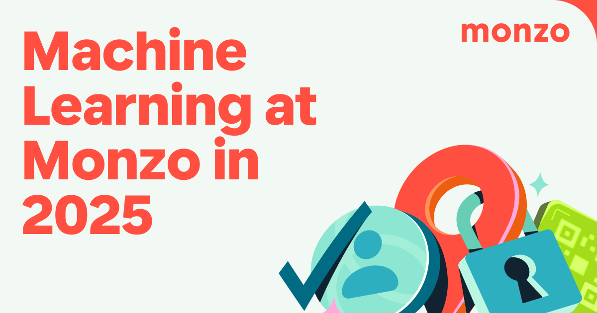 Title image for Blog Post on Machine Learning at Monzo in 2025