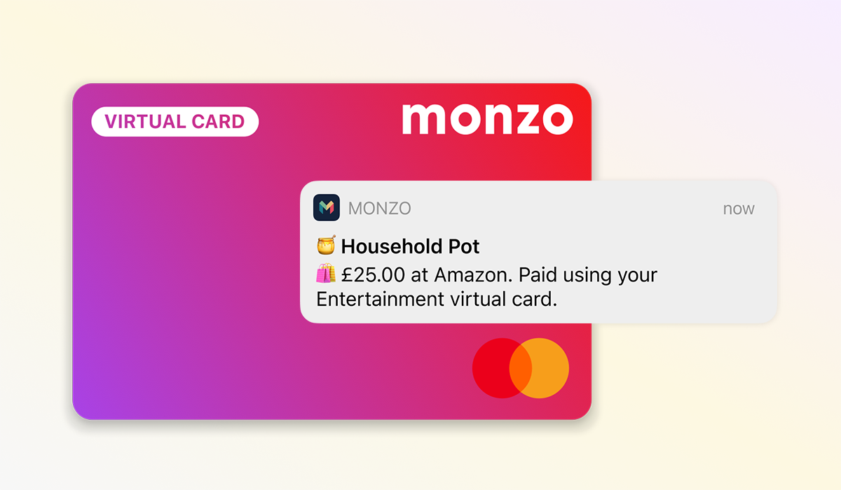 A virtual card and a notification saying "Household Pot. £25.00 at Amazon. Paid using your Entertainment virtual card."