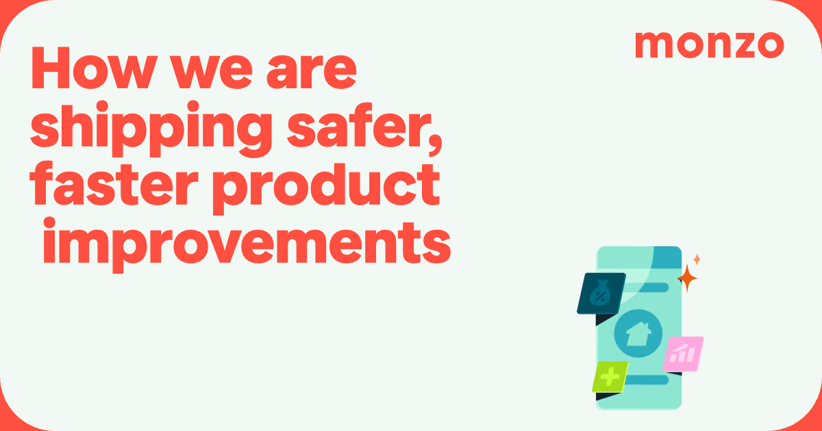 Title image that says 'How we are shipping safer, faster product improvements'.