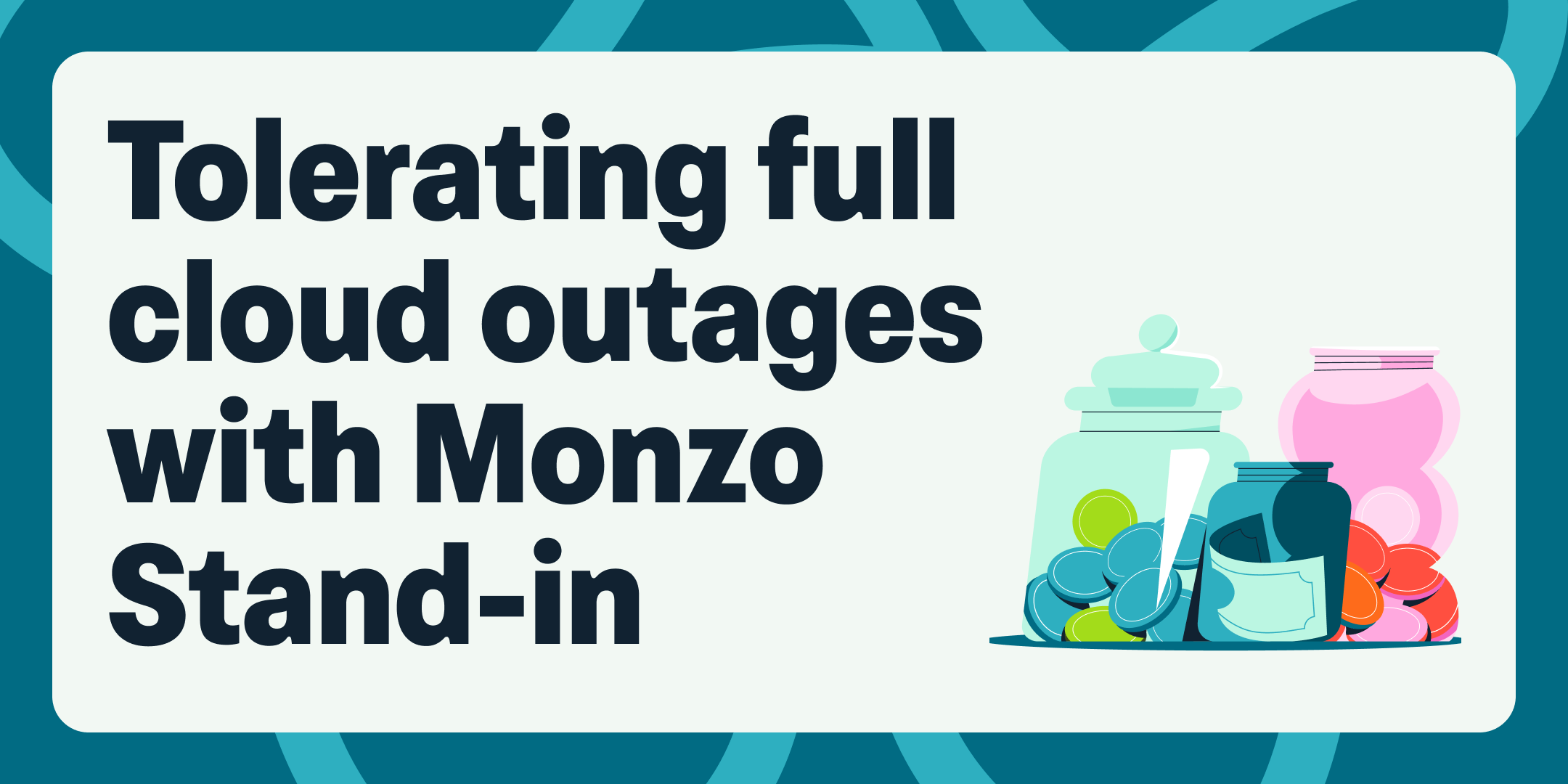 Blog Post Header for Blog Post Tolerating full cloud outages with Monzo Stand-in
