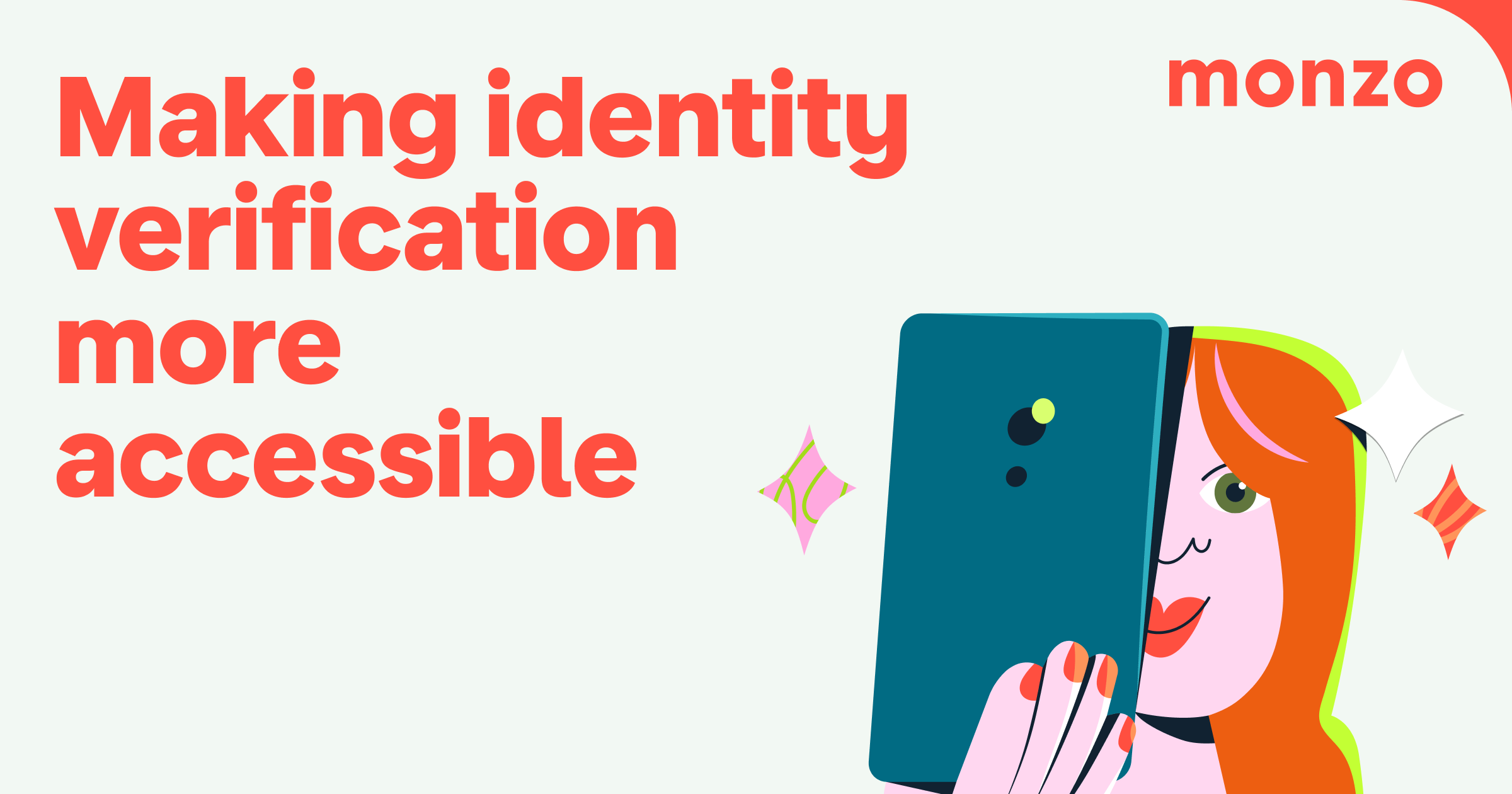 The background is a very light white green colour. title of the image says 'Making identity verification more accessible' in bright coral writing. There's a bright coral logo in the right hand corner that says 'monzo'. Bottom right is a graphic of a woman holding a phone taking a picture or video.