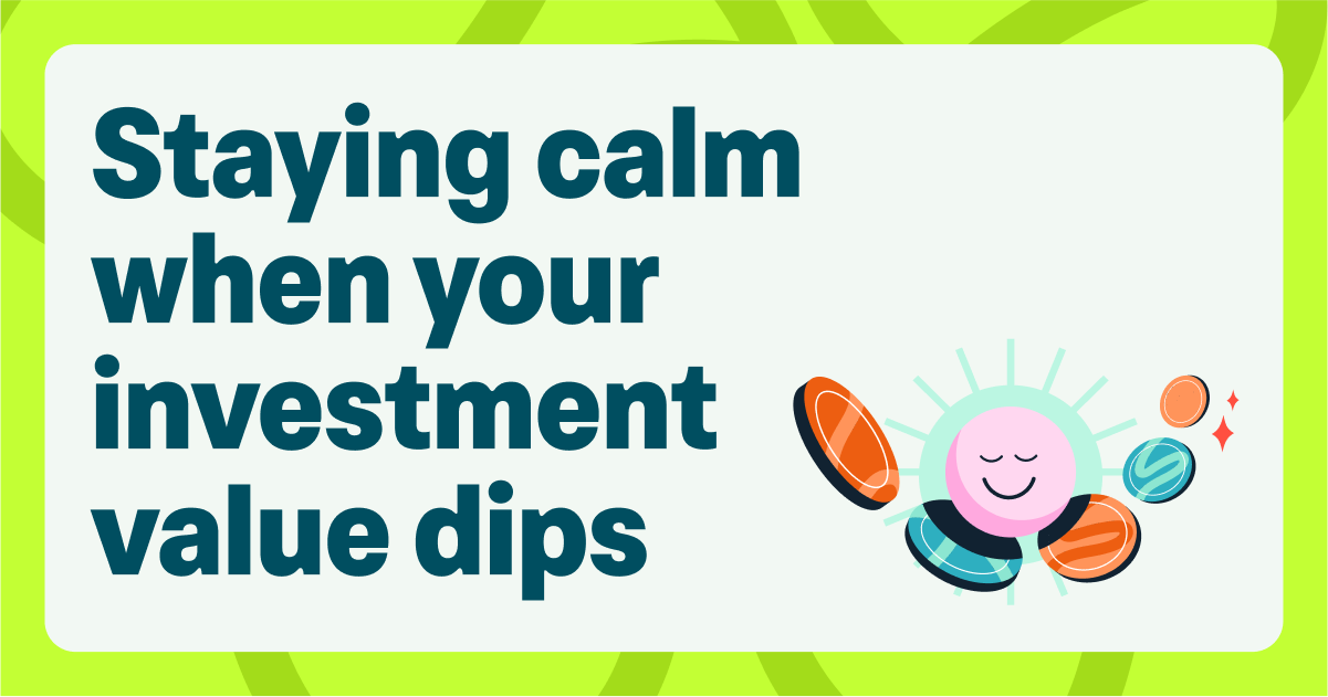 Staying calm when your investment value dips
