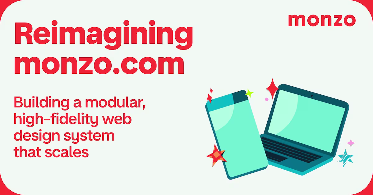 Image of title of blog: Reimagining monzo.com: Building a modular, high-fidelity web design system that scales Monzo Magic.