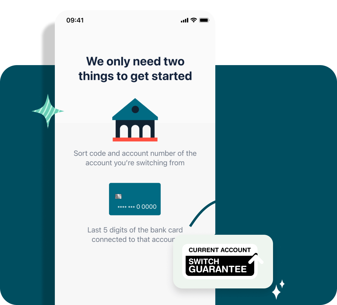 A device screen showing the account switch screen, with the title "We only need two things to get started", along side a Current Account Switch Guarantee logo.