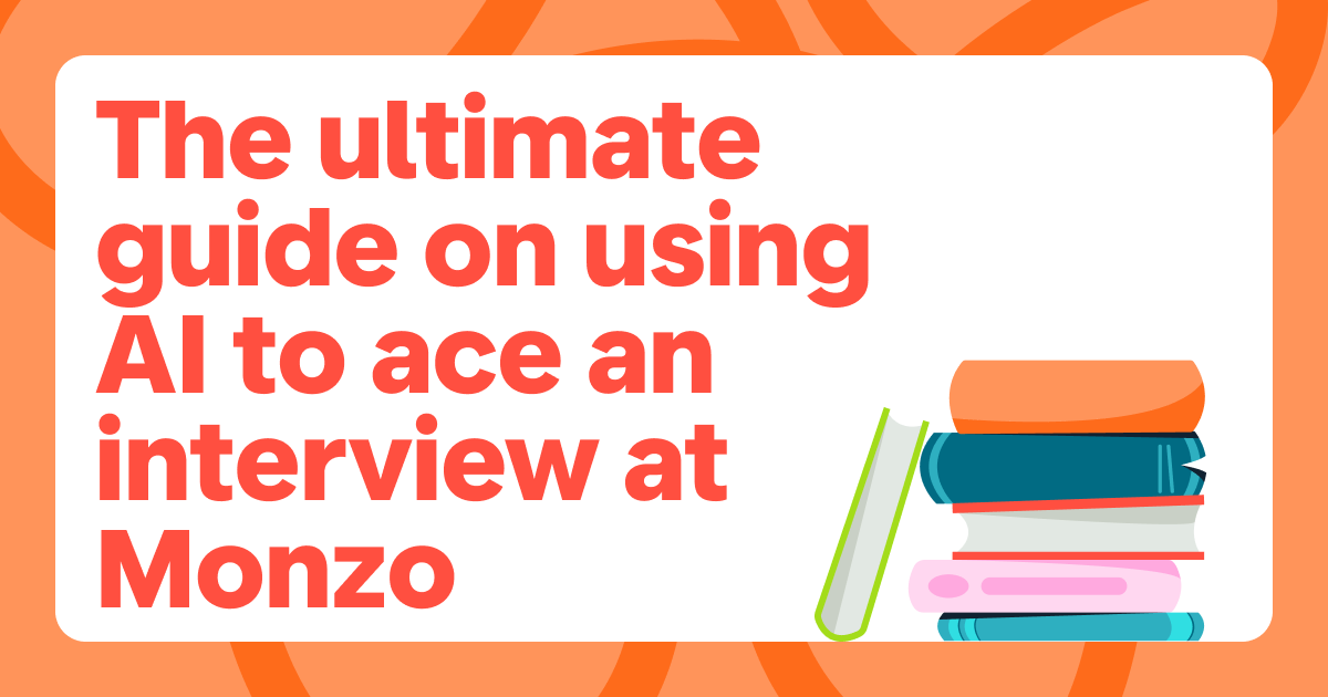 The ultimate guide on using AI to ace an interview at Monzo cover image