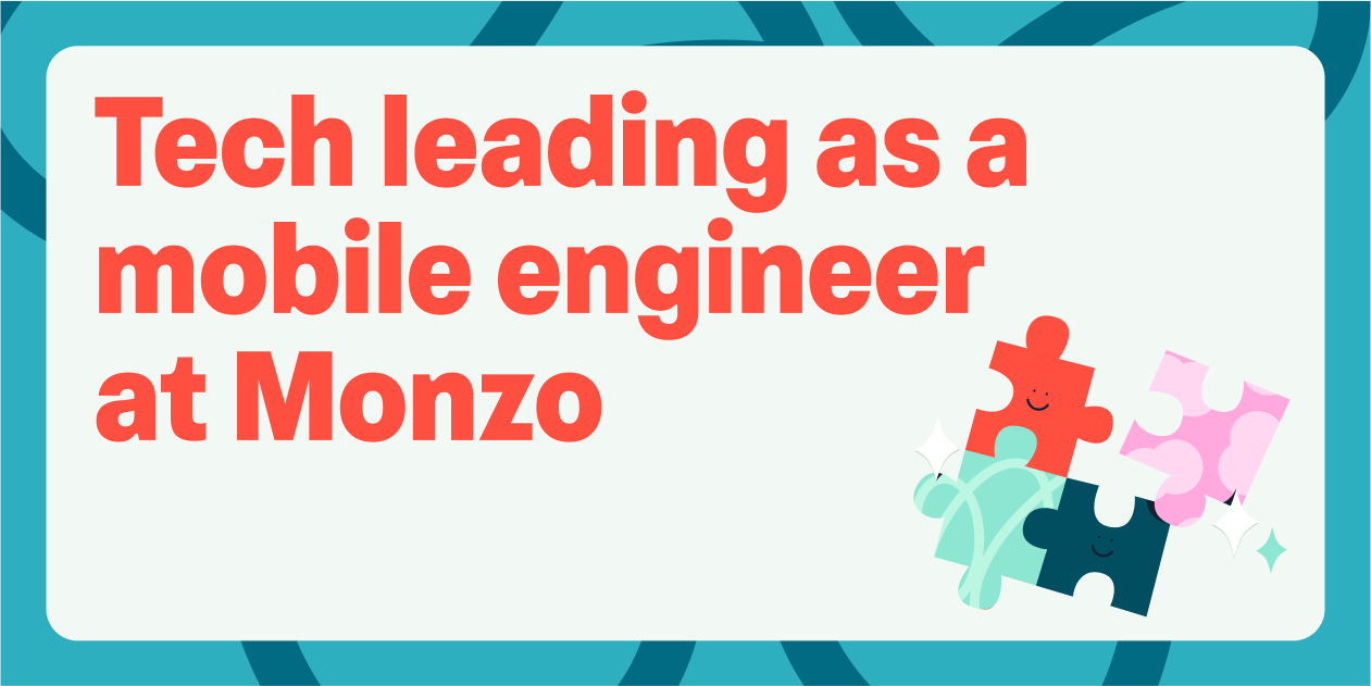 Tech leading as a mobile engineer at Monzo